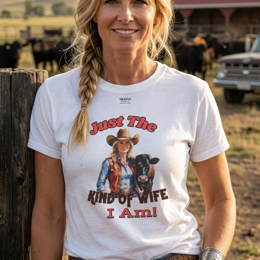 Funny Farm Wife Shirt, Just the Kinda of Wife I Am Tee, Farmers Wife