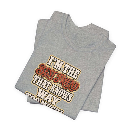 Best Friend T-Shirt featuring humorous text, soft cotton material, perfect for casual wear and showcasing friendship.