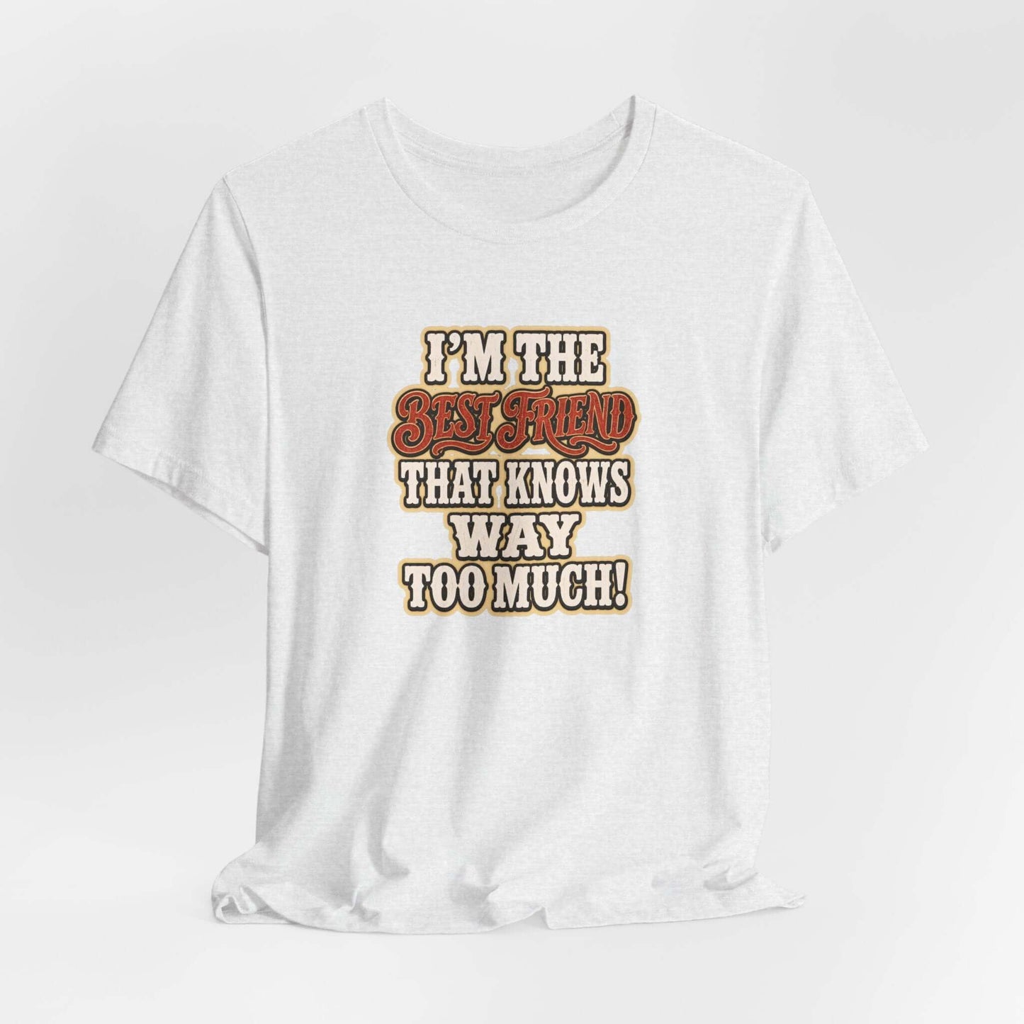 Best Friend T-Shirt featuring humorous text, perfect for casual outings and showing off personality.