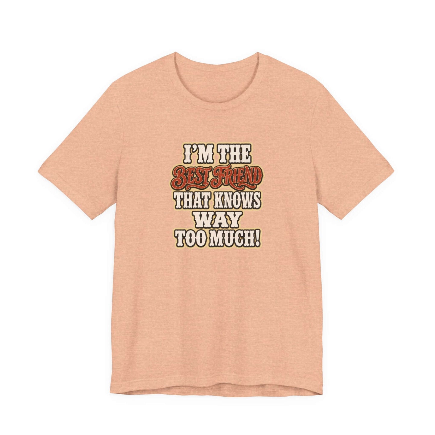 Best Friend T-Shirt featuring humorous text design, lightweight cotton tee for casual wear.