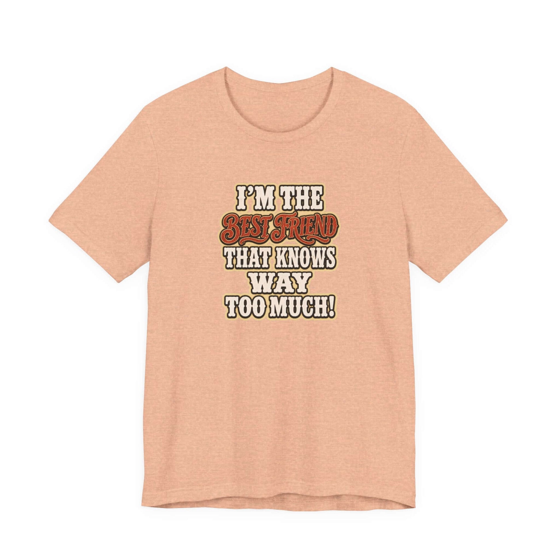 Best Friend T-Shirt featuring humorous text design, lightweight cotton tee for casual wear.