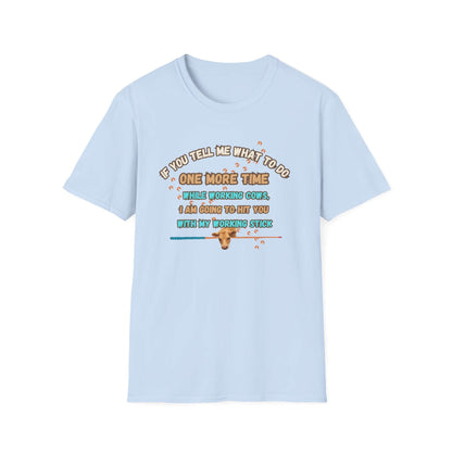 Working Cows Humor T-Shirt with funny quote about working cows and a farmer's stick, on a light blue crewneck tee.