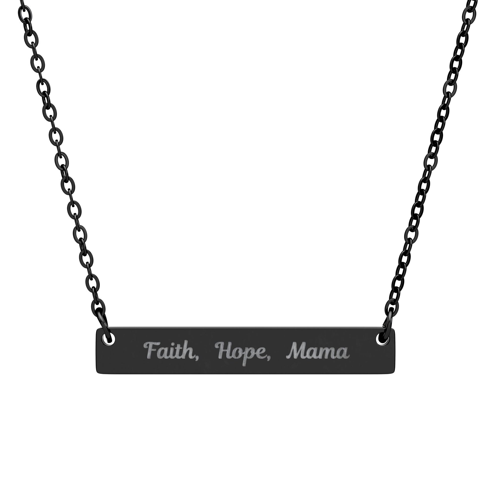 Gift for Mom, Engraved Necklace with script message 'Faith, Hope, Mama' on black bar pendant.