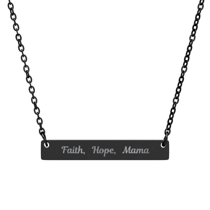 Gift for Mom, Engraved Necklace with script message 'Faith, Hope, Mama' on black bar pendant.