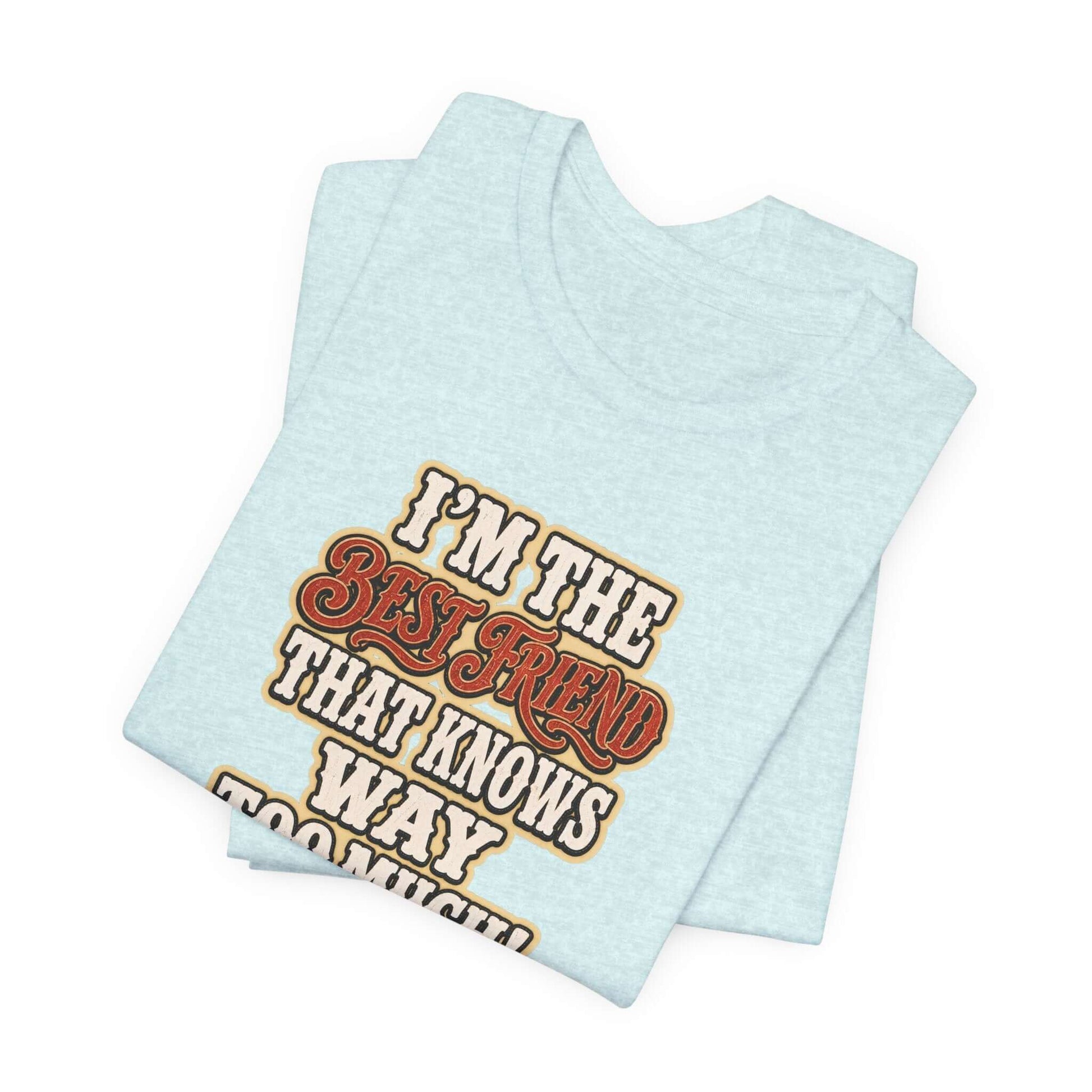 Best Friend T-Shirt featuring funny text design on a light blue cotton tee, perfect for casual wear.