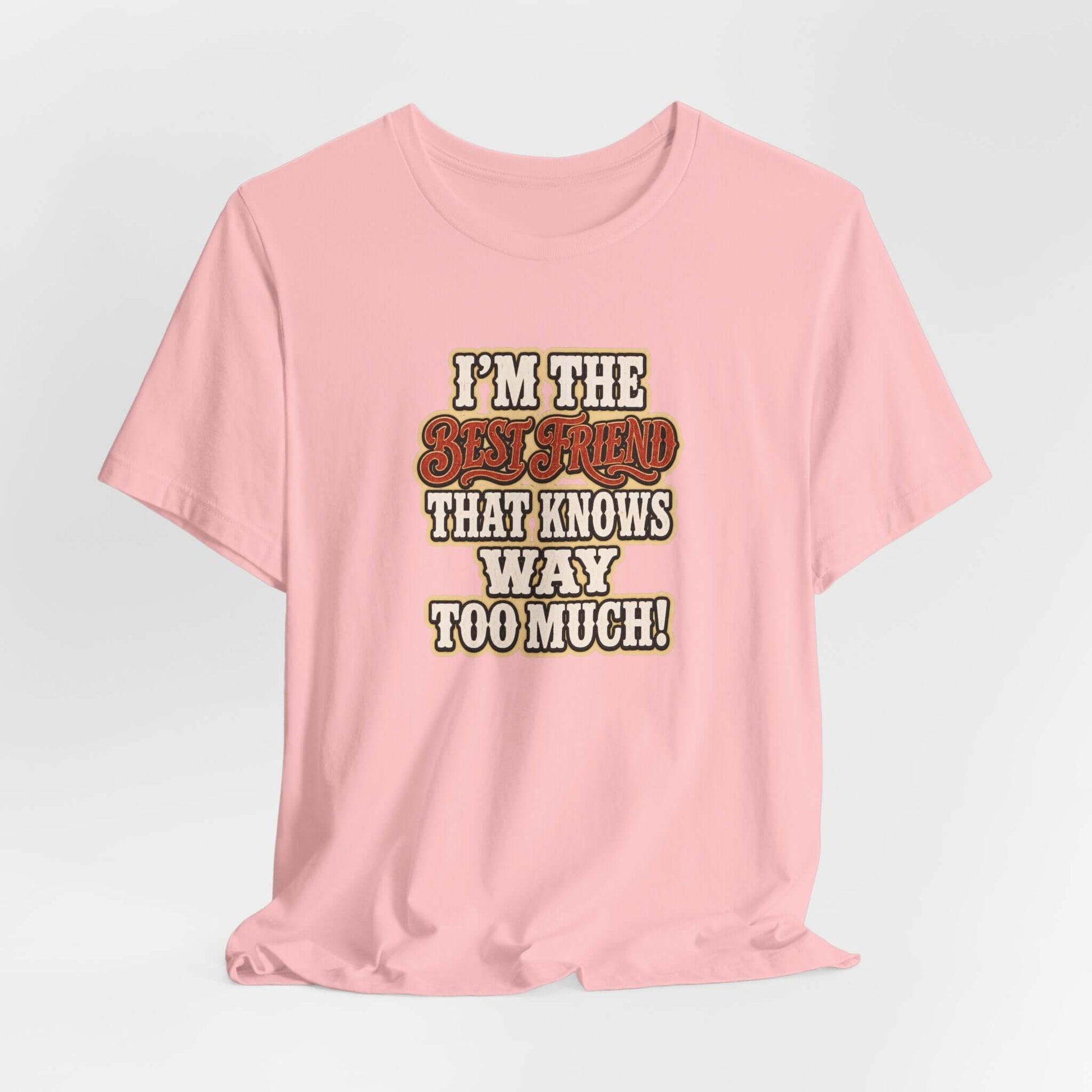 Best Friend T-Shirt in pink featuring humorous text about best friendship.