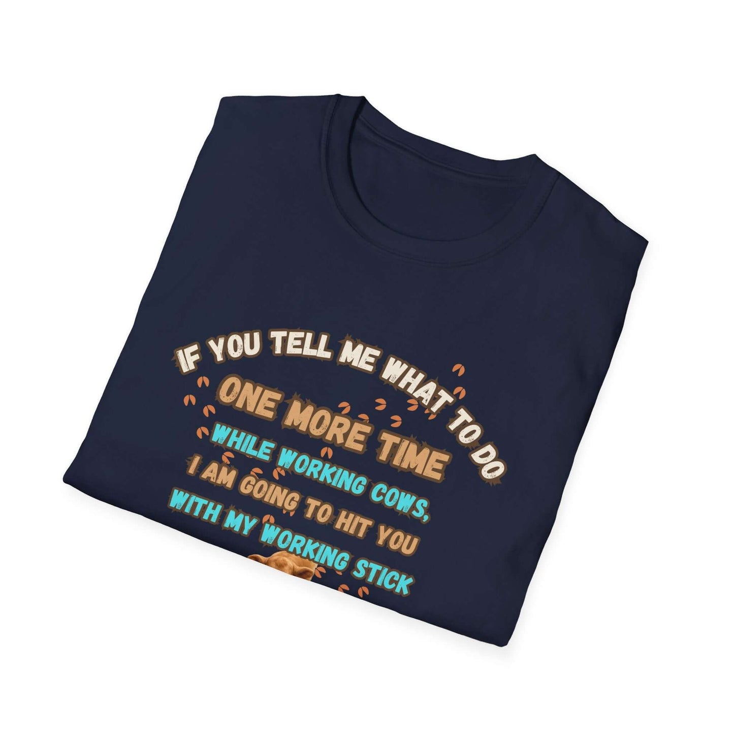 Working Cows Humor T-Shirt featuring a humorous quote about working cows and a working stick.