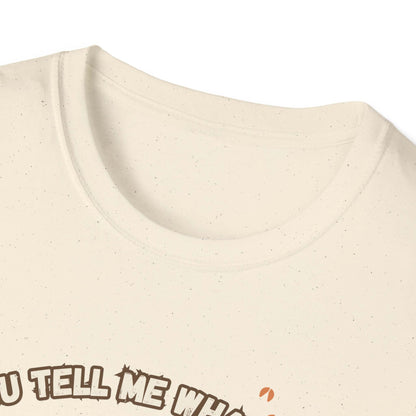 Working Cows Humor T-Shirt neckline detail showing the text 'You Tell Me Who'. Lightweight and comfortable farm tee.