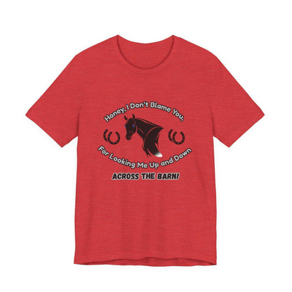Honey I Don't Blame You, Classic Jersey Short Sleeve Tee for Horse Lover and Cowgirl Gifts