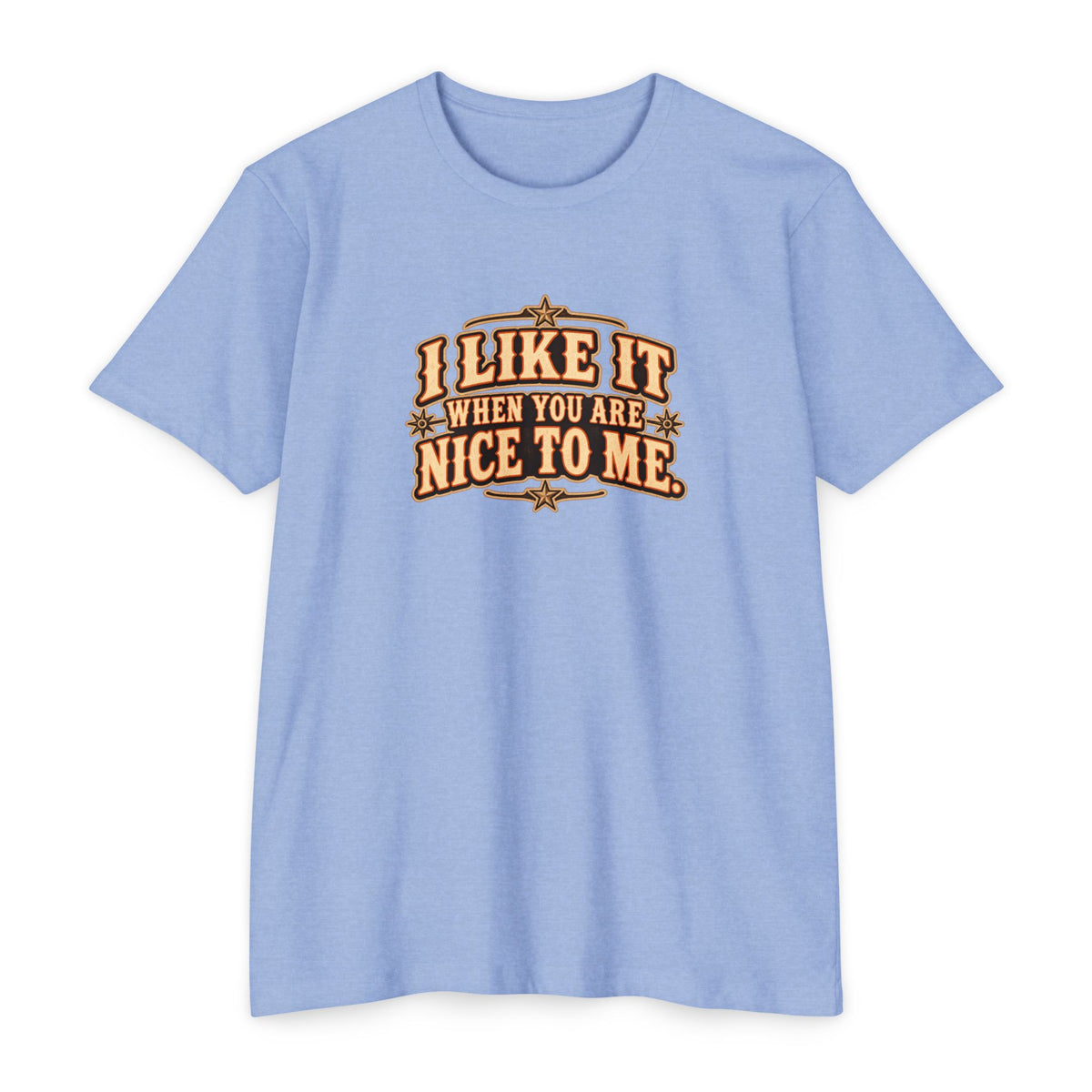 I Like It When You Are Nice To Me T-Shirt in light blue with retro graphic text design.