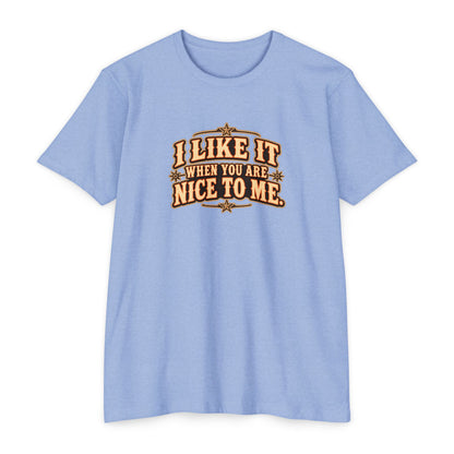 I Like It When You Are Nice To Me T-Shirt in light blue with retro graphic text design.