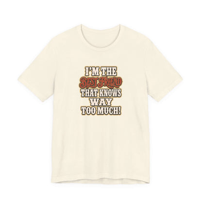 Best Friend T-Shirt featuring humorous text about knowing too much, perfect for casual wear.
