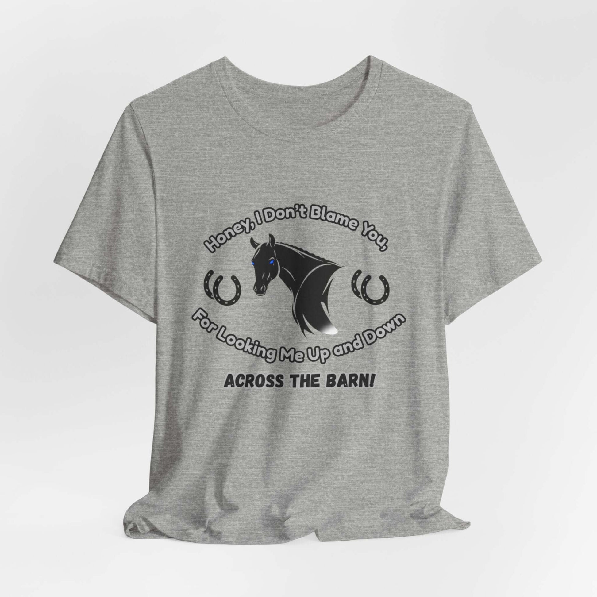 Honey I Don't Blame You, Classic Jersey Short Sleeve Tee for Horse Lover and Cowgirl Gifts