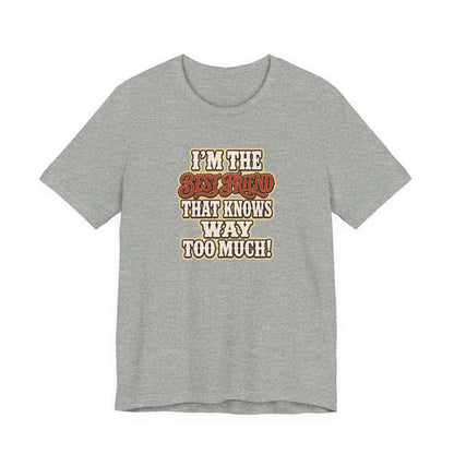 Best Friend T-Shirt featuring the text I'm the Best Friend that knows way too much on a gray cotton tee.