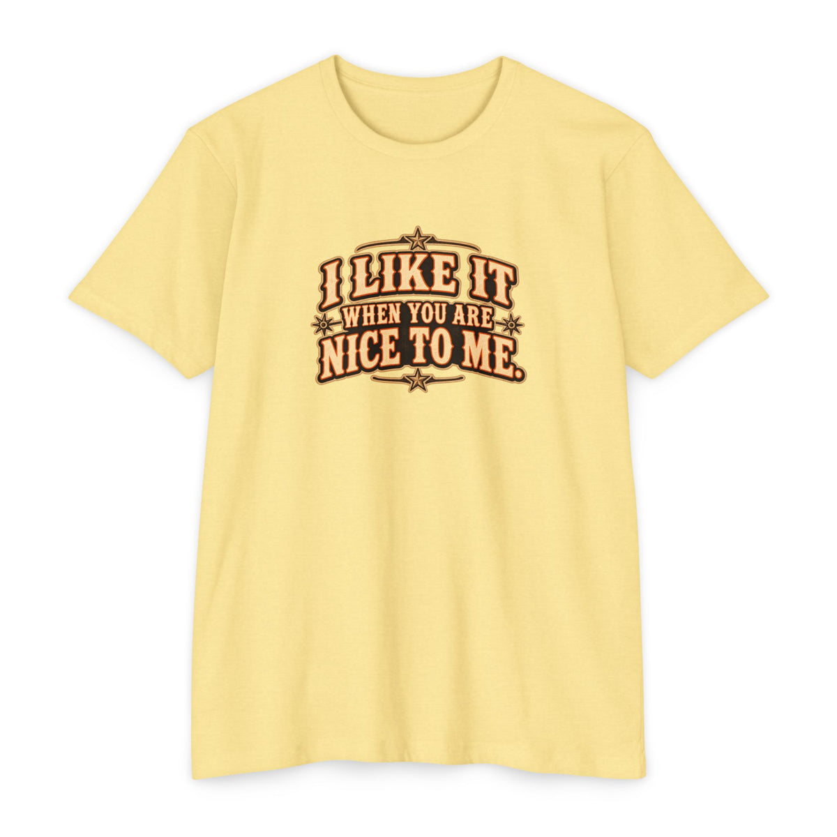 I Like It When You Are Nice To Me T-Shirt in warm cream with vintage-style lettering.
