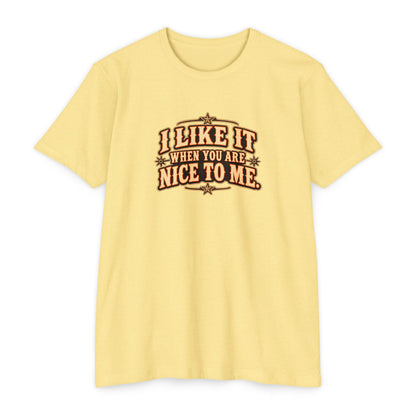 I Like It When You Are Nice To Me T-Shirt in warm cream with vintage-style lettering.