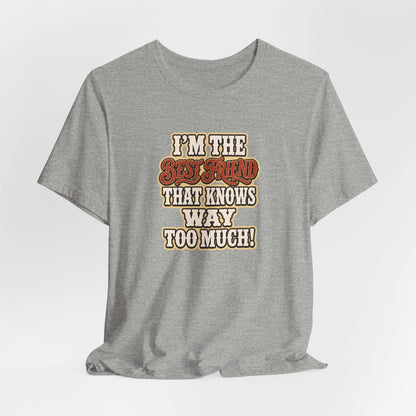 Best Friend T-Shirt with humorous text, lightweight cotton tee for cowgirls, perfect gift for best friends.