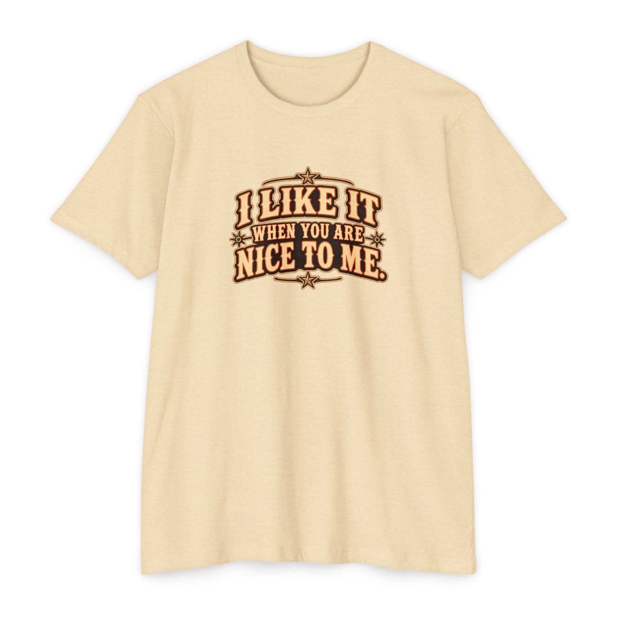 I Like It When You Are Nice To Me T-Shirt featuring vintage-style lettering on a cream background.