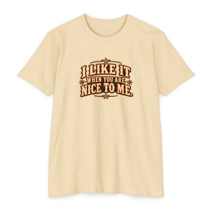 I Like It When You Are Nice To Me T-Shirt featuring vintage-style lettering on a cream background.