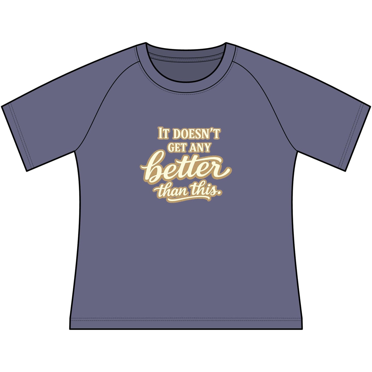 Funny Cowgirl T Shirts for Women, scoop neck raglan tee with script 'It Doesn't Get Any Better Than This'.