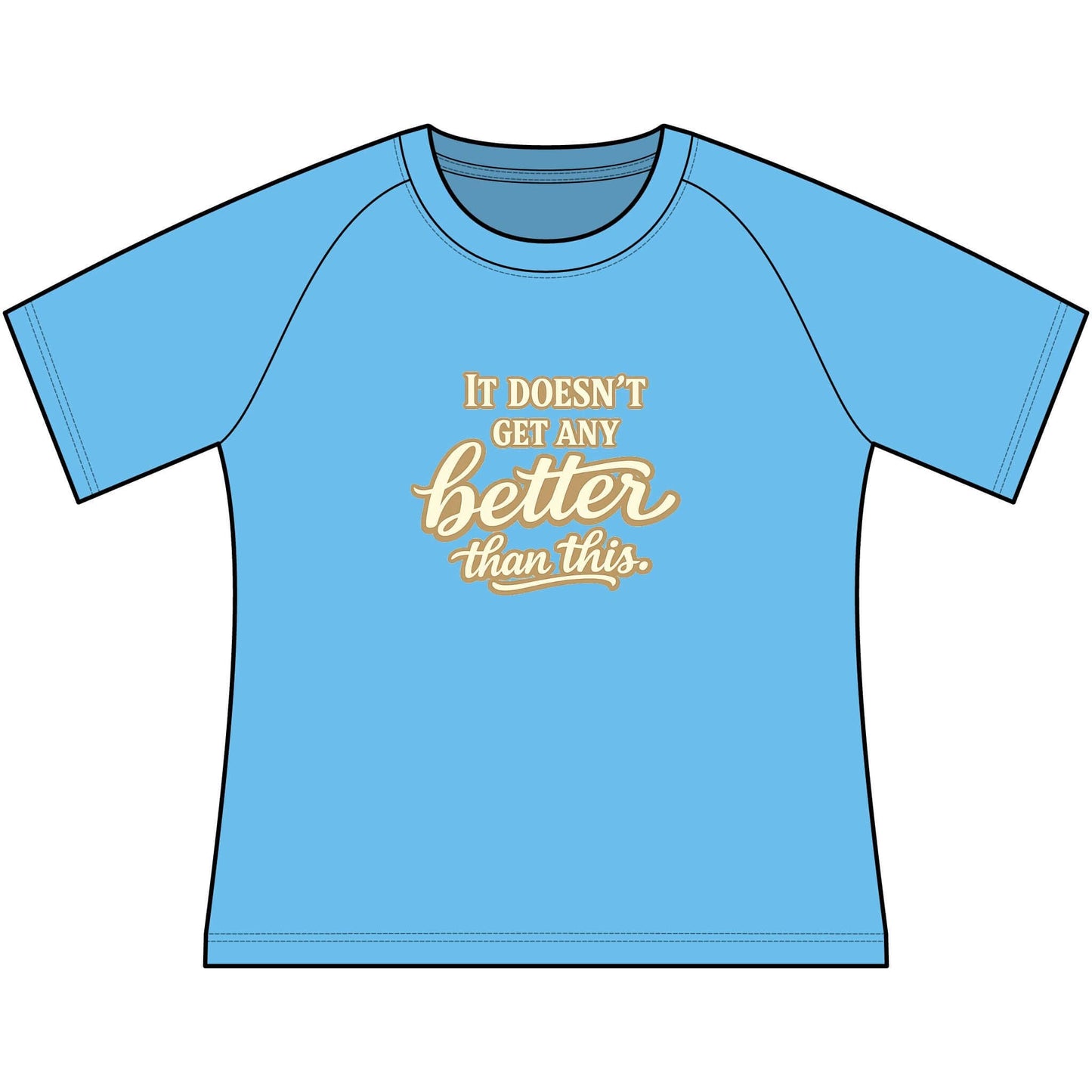 Funny Cowgirl T Shirts for Women featuring a blue scoop neck raglan tee with the text 'It doesn't get any better than this'.
