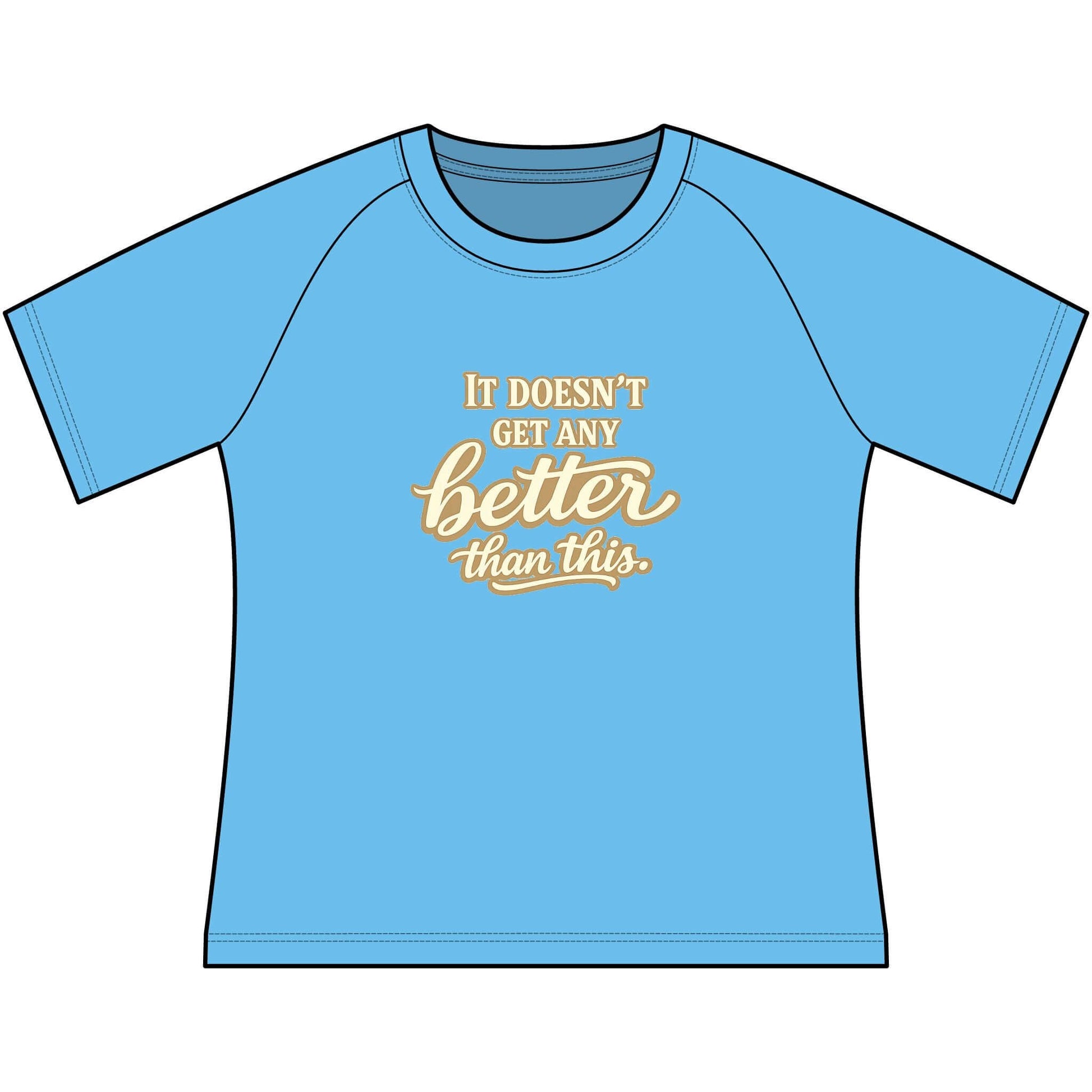 Funny Cowgirl T Shirts for Women featuring a blue scoop neck raglan tee with the text 'It doesn't get any better than this'.