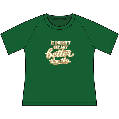 Funny Cowgirl T Shirts for Women in green with scoop neck, featuring 'It doesn't get any better than this.' design.