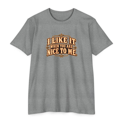 I Like It When You Are Nice To Me T-Shirt in gray with retro western graphic design.