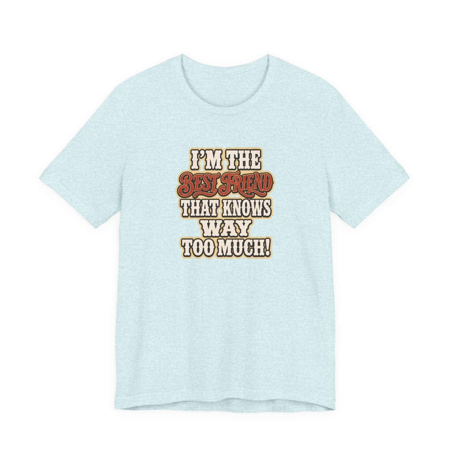 Best Friend T-Shirt with humorous text on light blue cotton fabric, casual farm apparel for cowgirls.