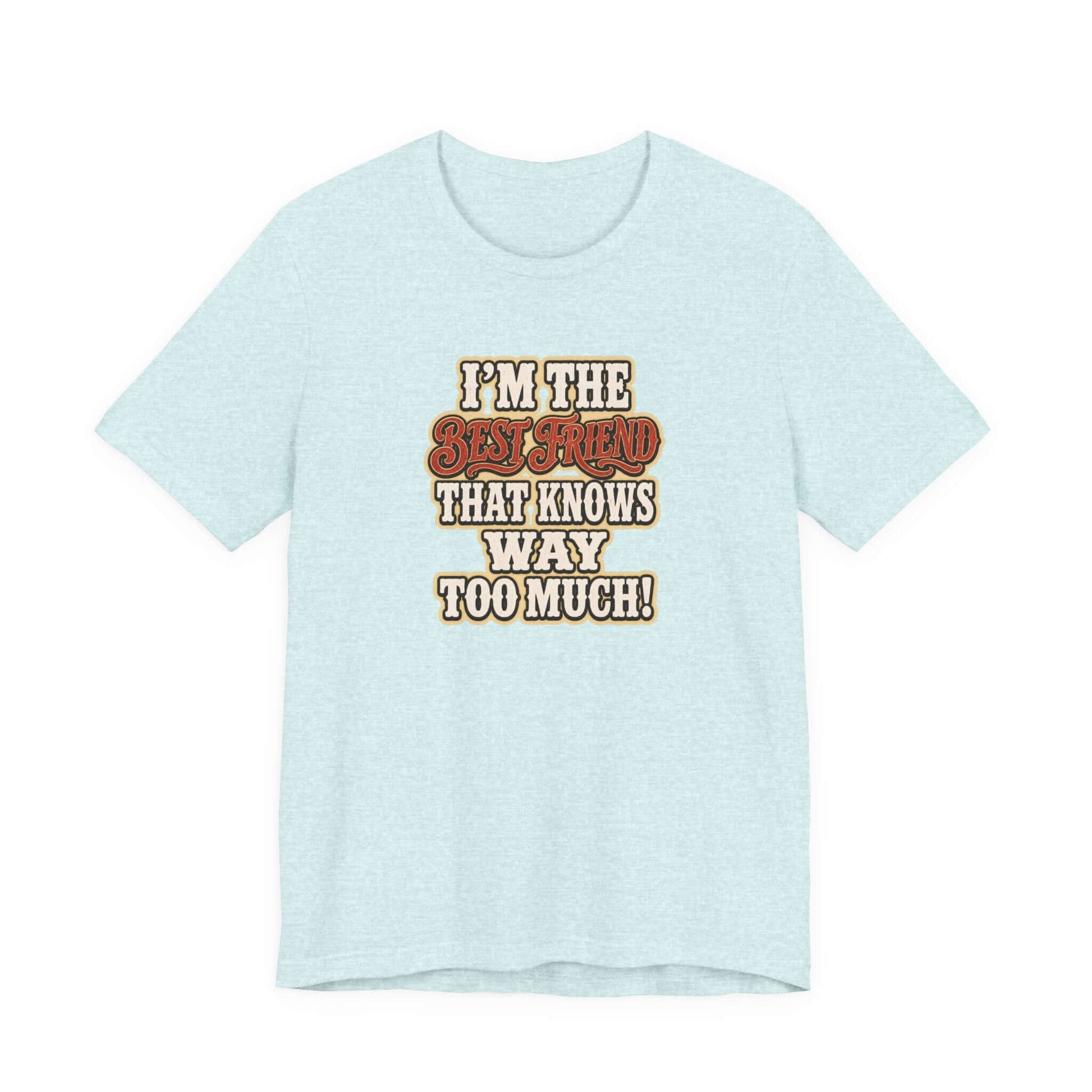 Best Friend T-Shirt with humorous text on light blue cotton fabric, casual farm apparel for cowgirls.