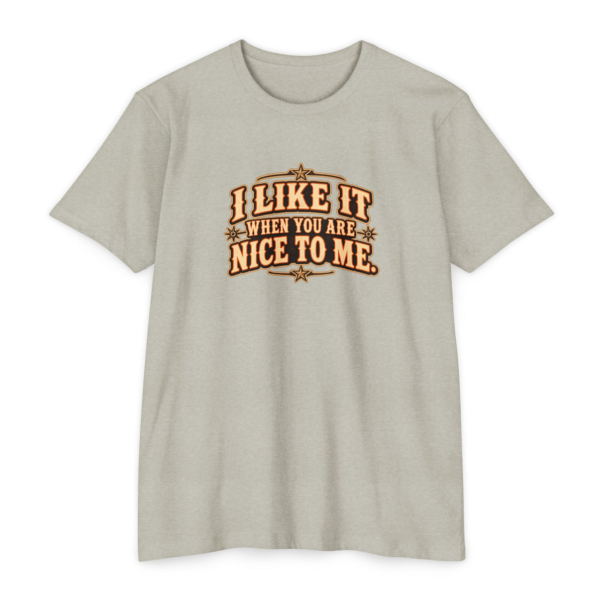 I Like It When You Are Nice To Me T-Shirt featuring vintage-style lettering on warm cream fabric.