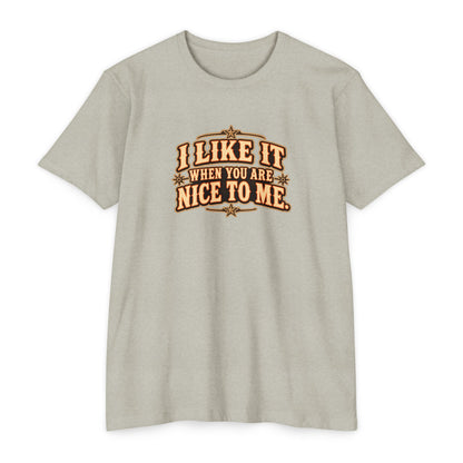 I Like It When You Are Nice To Me T-Shirt featuring vintage-style lettering on warm cream fabric.