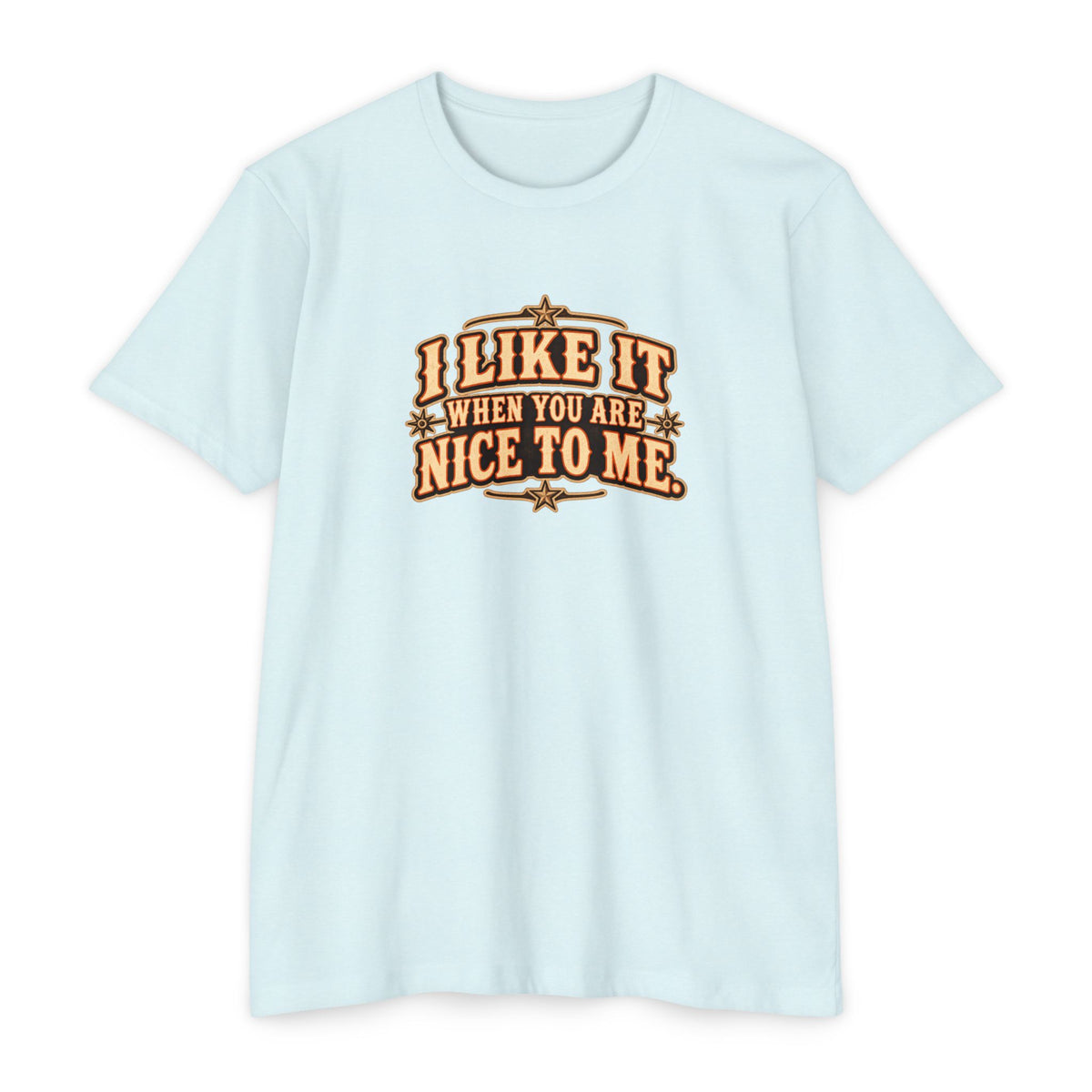 I Like It When You Are Nice To Me T-Shirt featuring retro western graphic design on soft blue fabric.
