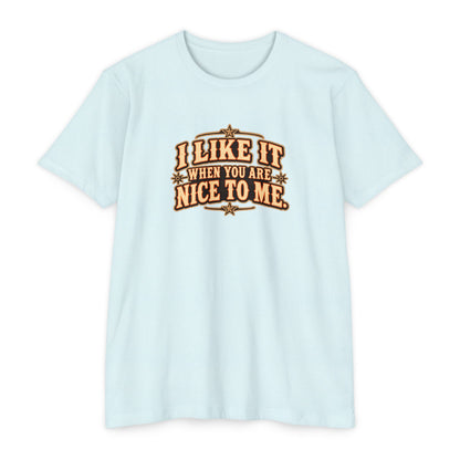 I Like It When You Are Nice To Me T-Shirt featuring retro western graphic design on soft blue fabric.