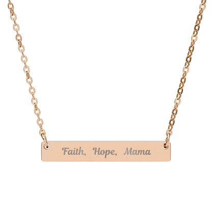 Gift for Mom engraved necklace featuring a horizontal bar with the words Faith, Hope, Mama.