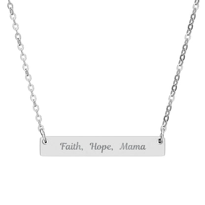 Gift for Mom - Engraved necklace with the words 'Faith, Hope, Mama' on a slim silver bar pendant.