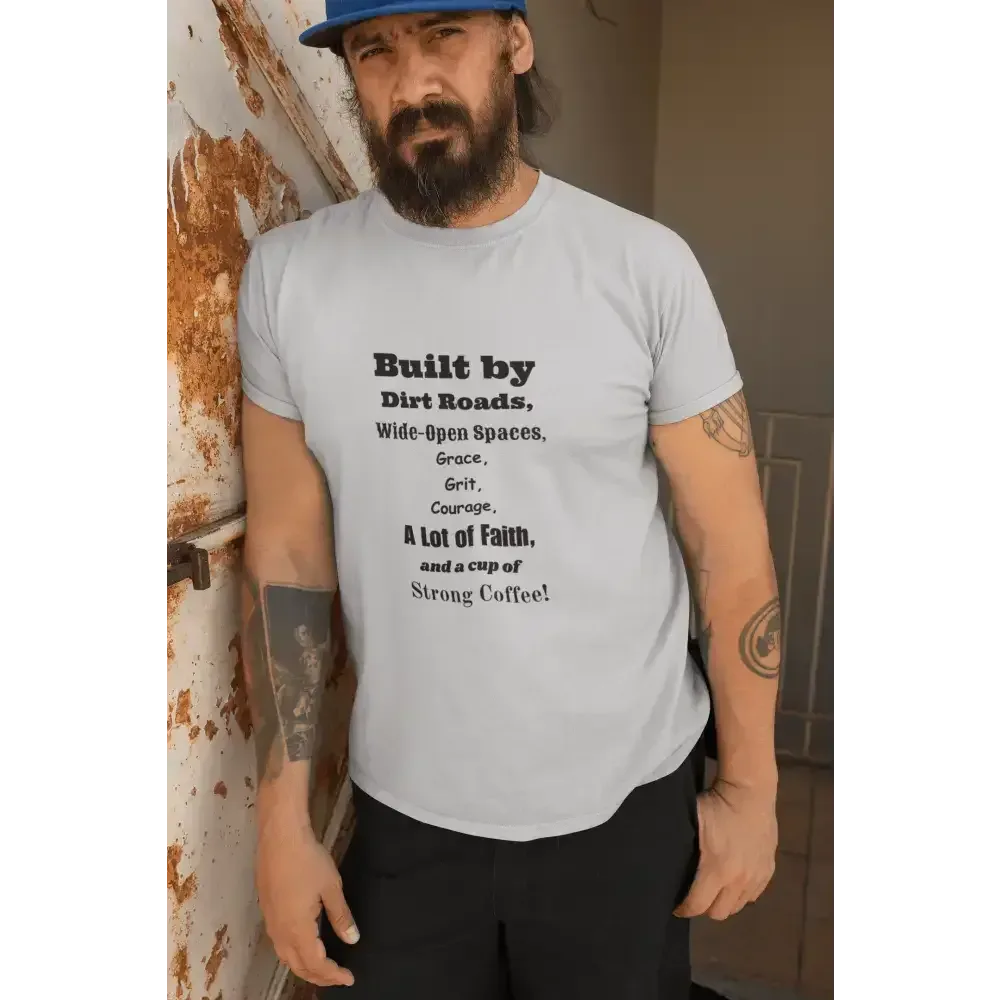 Built by Dirt Roads Inspirational T-Shirt, Inspirational Farm T-Shirt - The Best New Thing