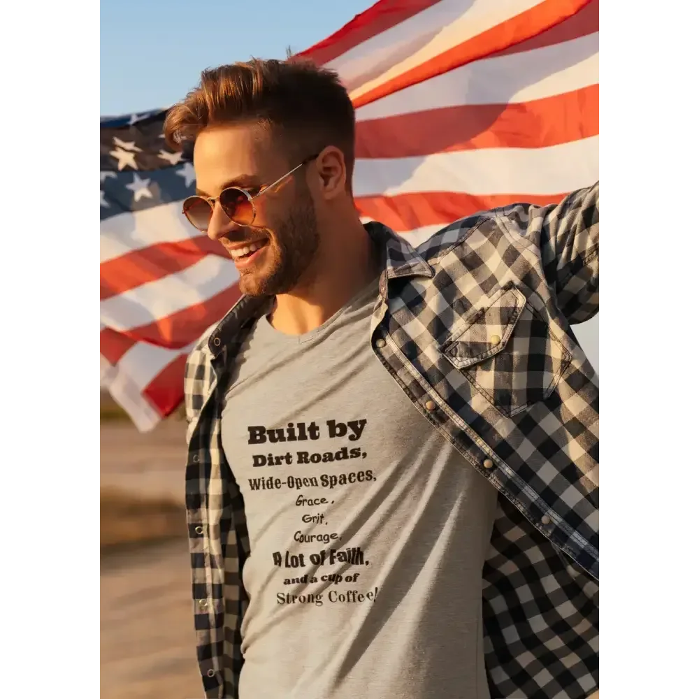 Built by Dirt Roads Inspirational T-Shirt, Inspirational Farm T-Shirt - The Best New Thing