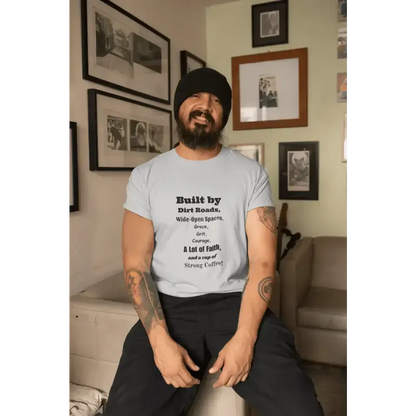Built by Dirt Roads Inspirational T-Shirt, Inspirational Farm T-Shirt - The Best New Thing