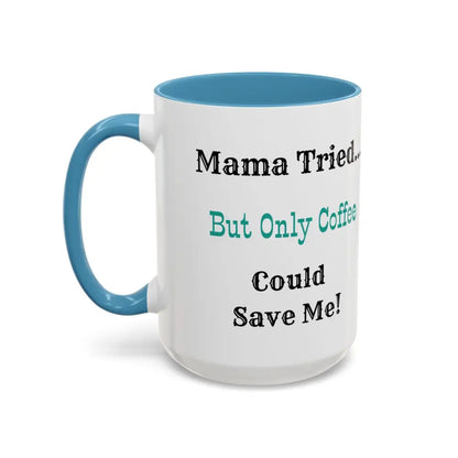 Cowgirl Coffee Mug featuring humorous text 'Mama Tried... But Only Coffee Could Save Me!' on a white mug with blue handle.