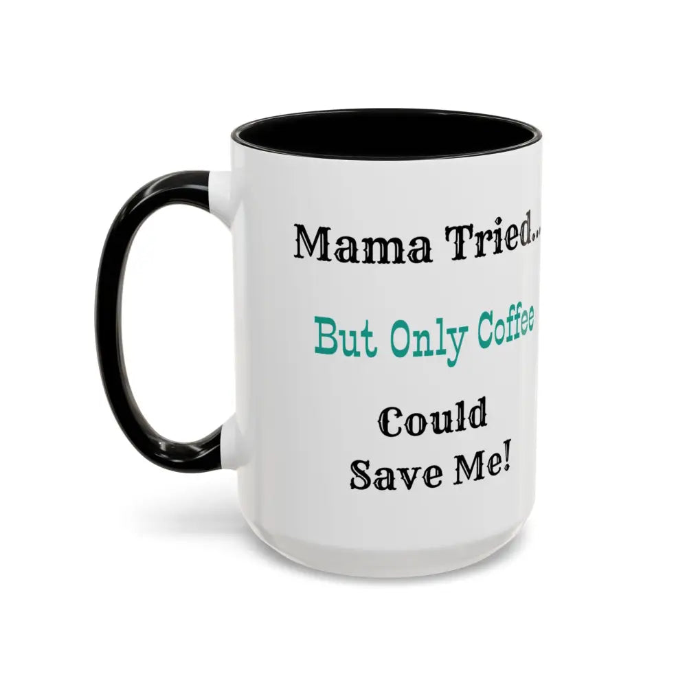 Cowgirl Coffee Mug featuring text "Mama Tried... But Only Coffee Could Save Me!" in a fun design.