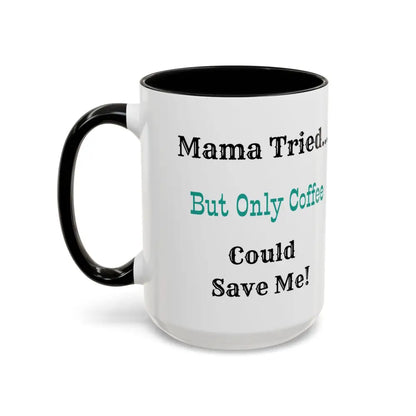 Cowgirl Coffee Mug featuring text "Mama Tried... But Only Coffee Could Save Me!" in a fun design.
