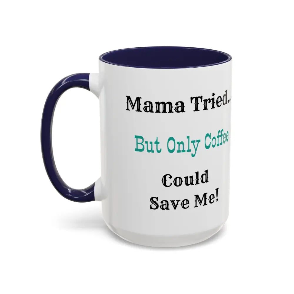 Cowgirl Coffee Mug with humorous text "Mama Tried... But Only Coffee Could Save Me!" for coffee lovers.