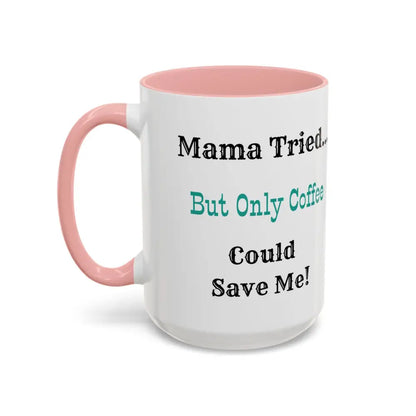 Cowgirl Coffee Mug featuring the phrase 'Mama Tried... But Only Coffee Could Save Me!' on a pink handled mug.