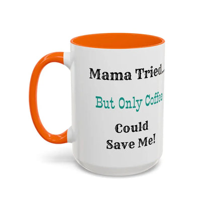 Cowgirl Coffee Mug with orange handle featuring humorous text about coffee and saving.