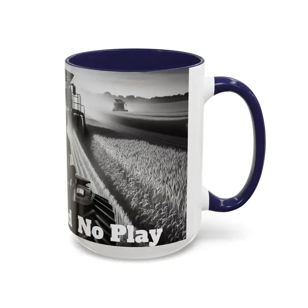 Farmer Western Gift Coffee Mug All Work and No Play Harvesting Crops Gifts for Him 15oz - Mug