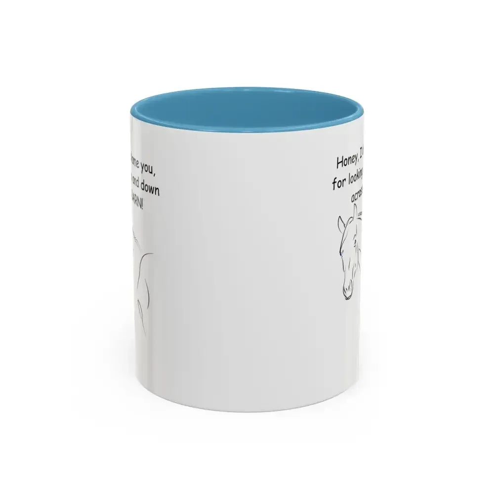 Horse Coffee Mugs, Honey I Don't Blame You for Looking Me Up and Down - The Best New Thing