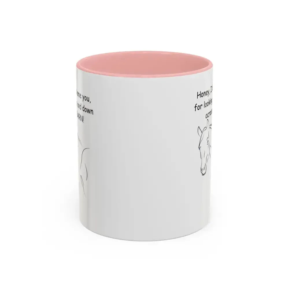 Horse Coffee Mugs, Honey I Don't Blame You for Looking Me Up and Down - The Best New Thing