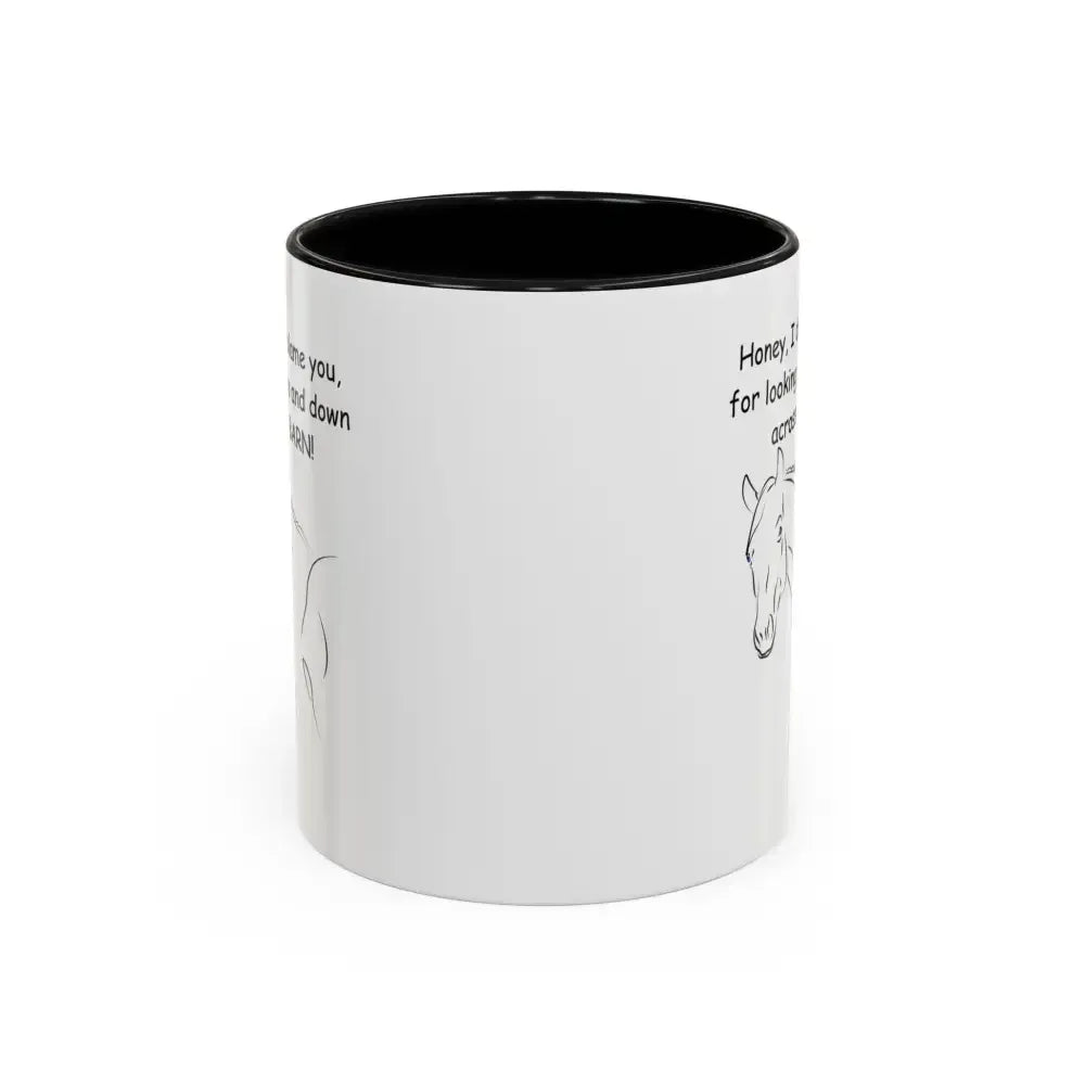 Horse Coffee Mugs, Honey I Don't Blame You for Looking Me Up and Down - The Best New Thing