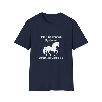 Horse Lover Soft Style T-Shirt, I'm the Reason You Drink Coffee - The Best New Thing